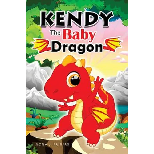 KENDY The BABY DRAGON: Bedtime Stories for Kids, Baby Books, Kids Books, Children's Books, Preschool Books, Toddler Books, Ages 3-5, Kids Pic
