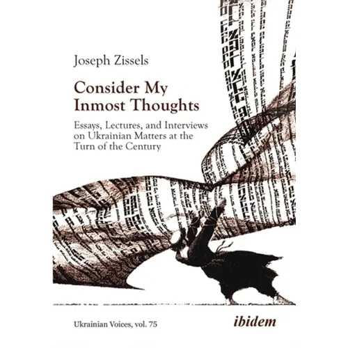 Consider My Inmost Thoughts: Essays, Lectures, and Interviews on Ukrainian Matters at the Turn of the Century