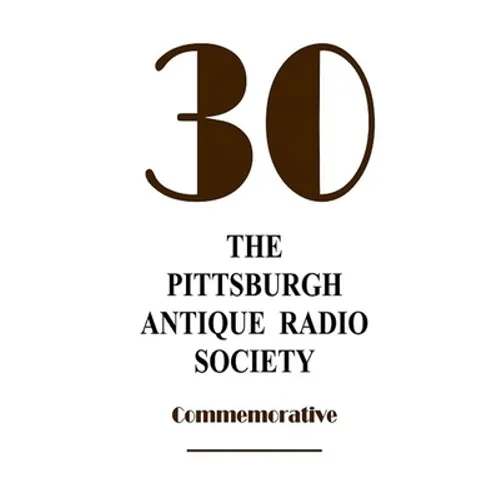 The Pittsburgh Antique Radio Society at 30
