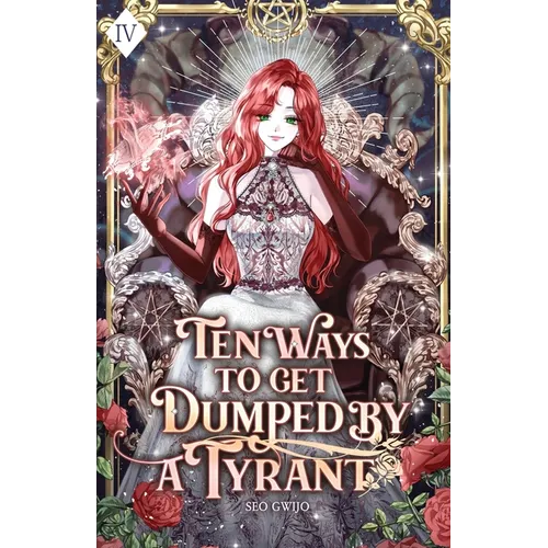 Ten Ways to Get Dumped by a Tyrant: Volume IV (Light Novel)