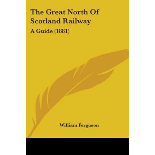 The Great North Of Scotland Railway: A Guide (1881)