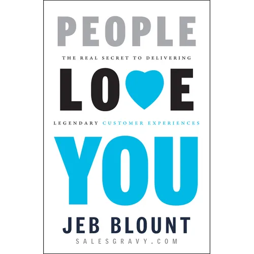 People Love You: The Real Secret to Delivering Legendary Customer Experiences