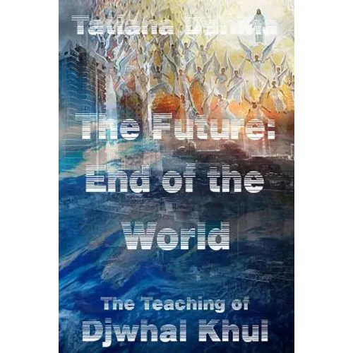 The Future: End of the World - The Teaching of Djwhal Khul