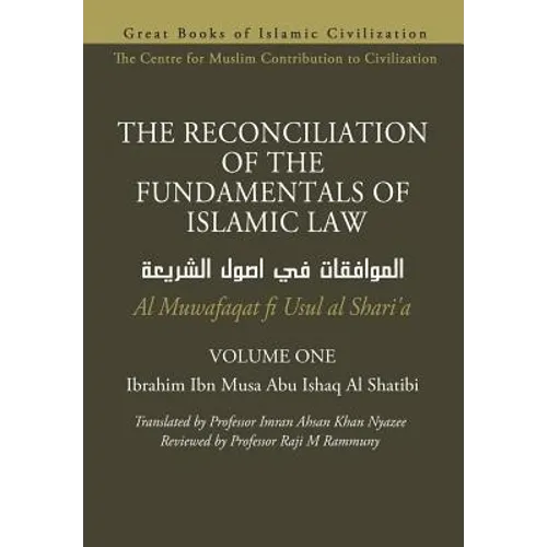 THE RECONCILIATION OF THE FUNDAMENTALS OF ISLAMIC LAW - Volume 1 - Al Muwafaqat fi Usul al Shari'a