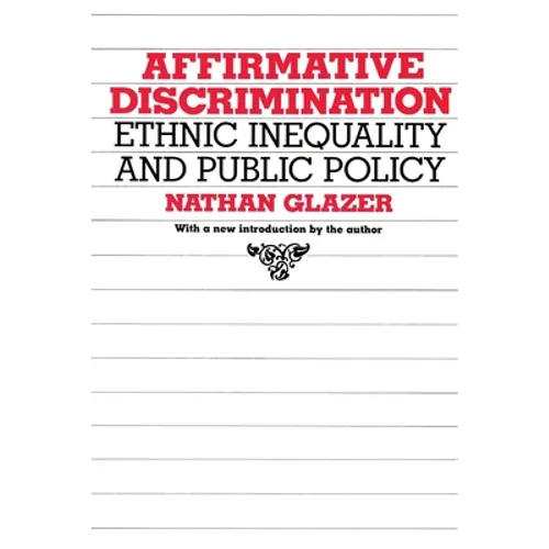 Affirmative Discrimination: Ethnic Inequality and Public Policy