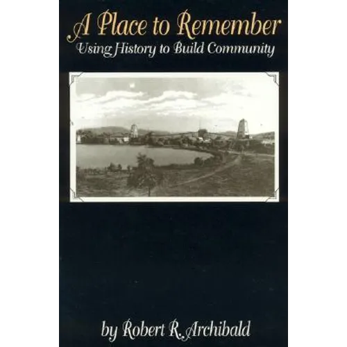 A Place to Remember: Using History to Build Community