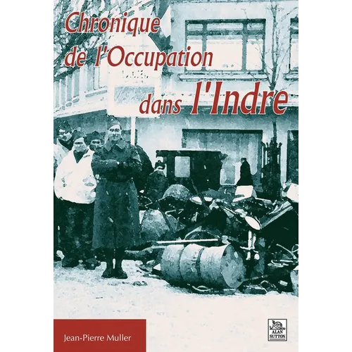 Chronique de l'Occupation dans l'Indre