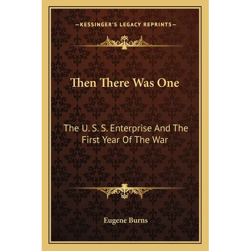 Then There Was One: The U. S. S. Enterprise and the First Year of the War - Paperback