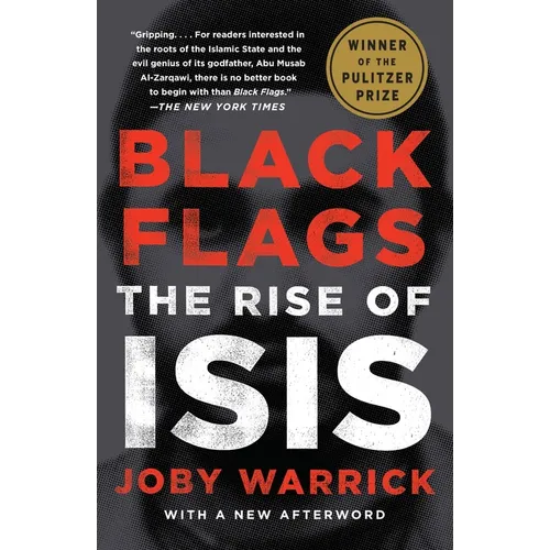 Black Flags (Pulitzer Prize Winner): The Rise of Isis