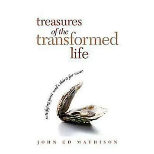 Treasures of the Transformed Life 40 Day Reading Book: Satisfying Your Soul's Thirst for More