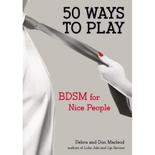 50 Ways to Play: BDSM for Nice People