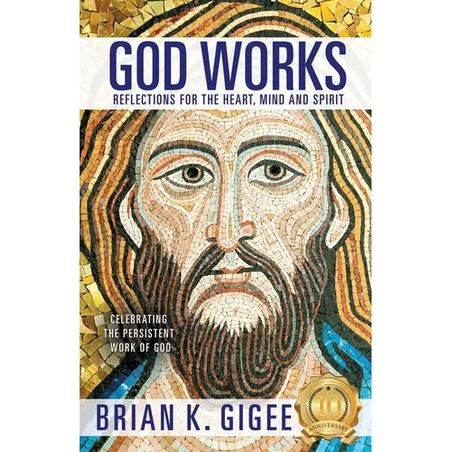 God Works: Reflections for the heart, mind and spirit