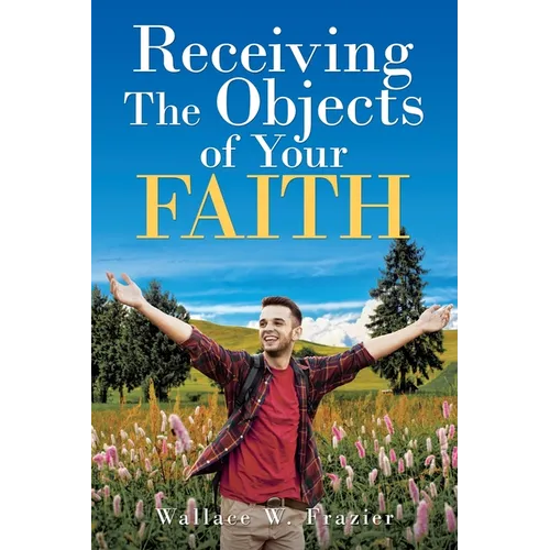 Receiving the Object of Your Faith