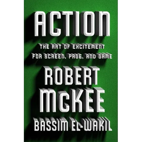 Action: The Art of Excitement for Screen, Page, and Game