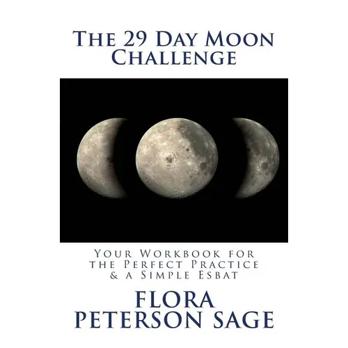 The 29 Day Moon Challenge: Your Workbook for the Perfect Practice & a Simple Esbat