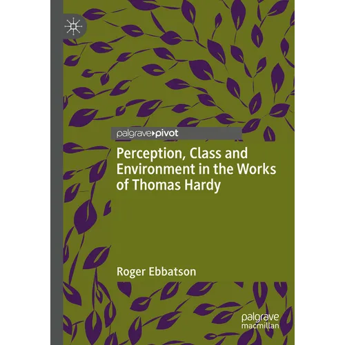 Perception, Class and Environment in the Works of Thomas Hardy
