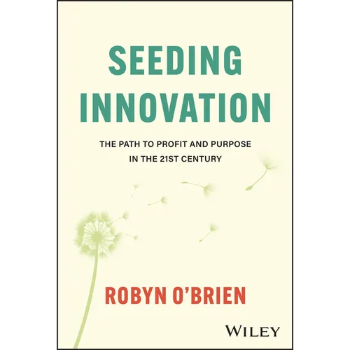 Seeding Innovation: The Path to Profit and Purpose in the 21st Century