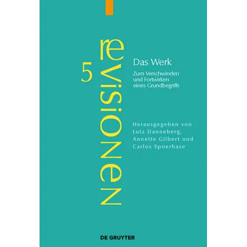 Das Werk: Zum Verschwinden Und Fortwirken Eines Grundbegriffs