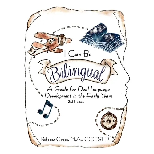 I Can Be Bilingual: A Guide for Dual Language Development in the Early Years