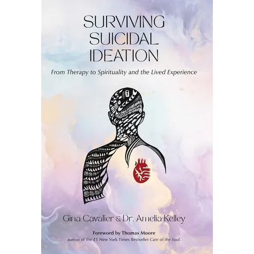 Surviving Suicidal Ideation: From Therapy to Spirituality and the Lived Experience