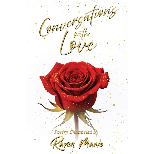 Conversations with Love: Poetry and prompts on love, God and our connection with all.