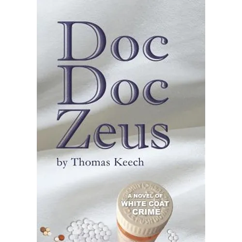 Doc Doc Zeus: A Novel of White Coat Crime