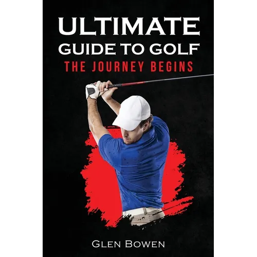 Ultimate Guide to Golf: The Journey Begins