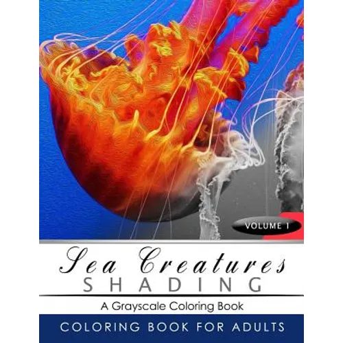 Sea Creatures Shading Volume 1: Fish Grayscale coloring books for adults Relaxation Art Therapy for Busy People (Adult Coloring Books Series, grayscal