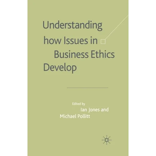 Understanding How Issues in Business Ethics Develop