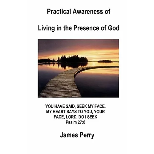 Practical Awareness of Living In The Presence Of God