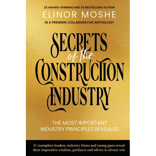 Secrets of the Construction Industry: The Most Important Industry Principles Revealed