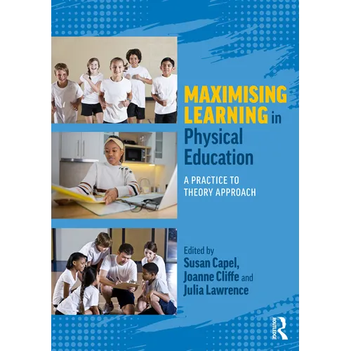 Maximising Learning in Physical Education: A Practice to Theory Approach