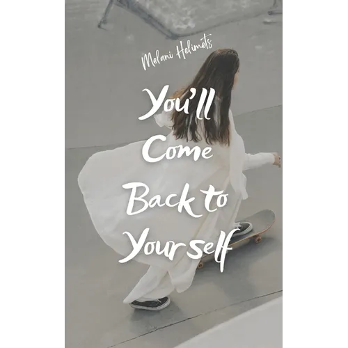 You'll Come Back to Yourself