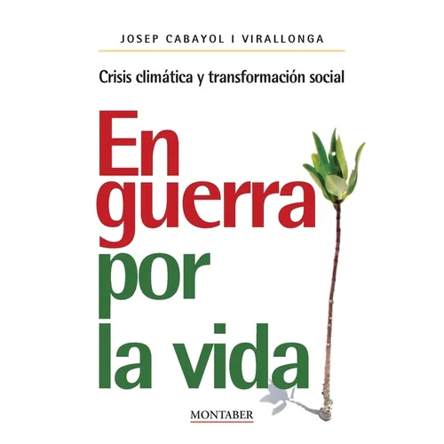 En guerra por la vida: Crisis climática y transformación social