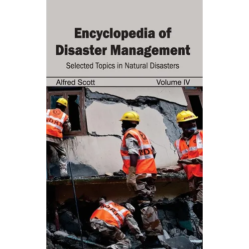 Encyclopedia of Disaster Management: Volume IV (Selected Topics in Natural Disasters)