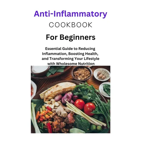 Anti-Inflammatory Diet for Beginners: Anti-Inflammatory Diet for Beginners, one, two, Mediterranean Diet, Recipes, nutritional information, plant base