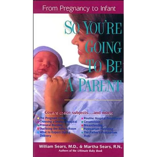 So You're Going to Be a Parent: From Pregnancy to Infant - Paperback