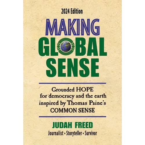 Making Global Sense: Grounded hope for democracy and the earth. Inspired by Thomas Paine's Common Sense.