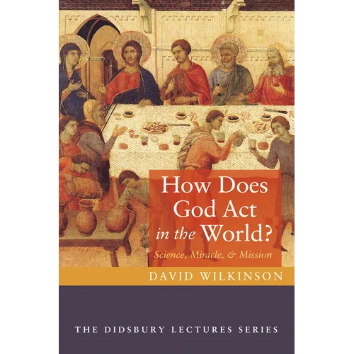 How Does God ACT in the World?: Science, Miracle, and Mission - Paperback