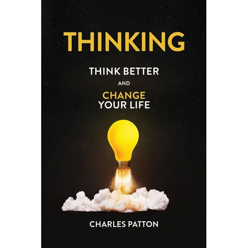 Thinking: Think Better and Change Your Life