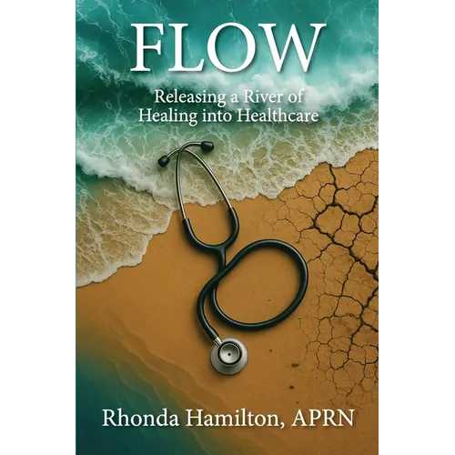 Flow: Releasing a River of Healing into Healthcare