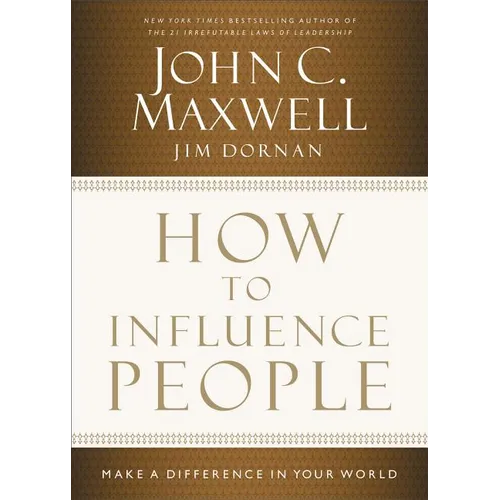How to Influence People: Make a Difference in Your World