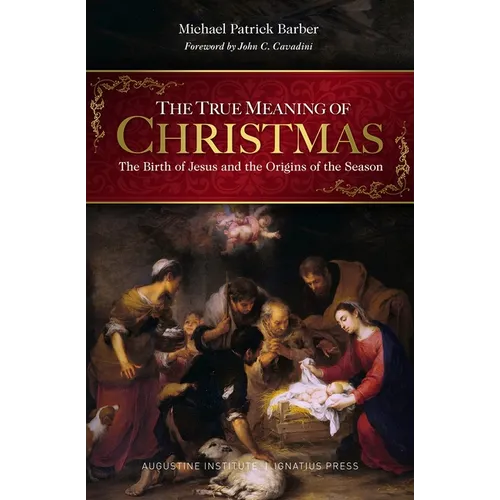 The True Meaning of Christmas: The Birth of Jesus and the Origins of the Season