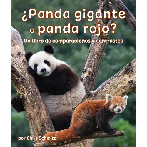 ¿Panda Gigante O Panda Rojo? Un Libro de Comparaciones Y Contrastes: Giant Panda or Red Panda? a Compare and Contrast Book in Spanish