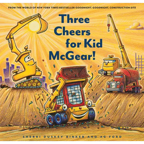 Construction Site: Three Cheers for Kid McGear!: (Family Read Aloud Books, Construction Books for Kids, Children's New Experiences Books, Stories in V