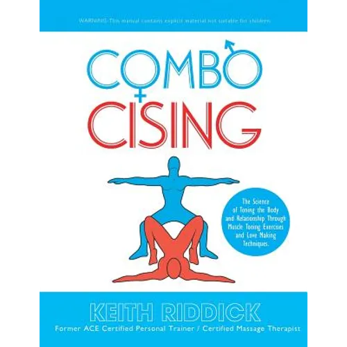 Combocising: The Science of Toning the Body and Relationship Through Muscle Toning Exercises and Love Making Techniques