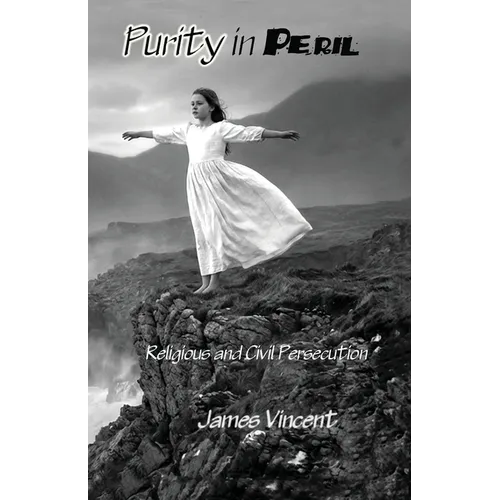 Purity in Peril: Religious and Civil Persecution - Paperback