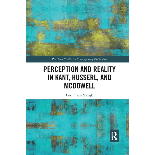 Perception and Reality in Kant, Husserl, and McDowell