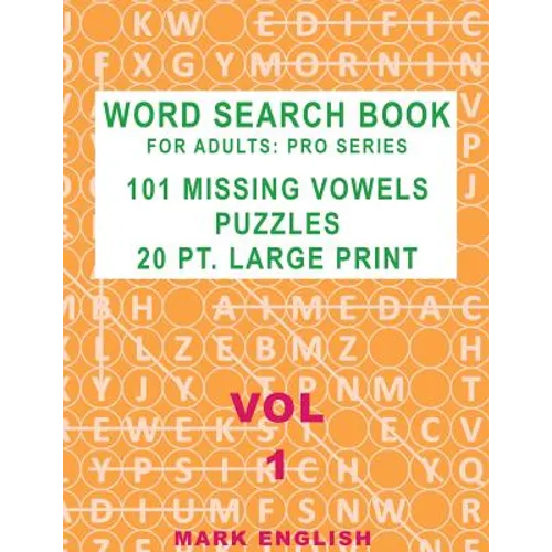 Word Search Book For Adults: Pro Series, 101 Missing Vowels Puzzles, 20 Pt. Large Print, Vol. 1