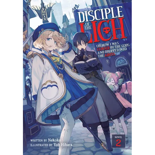 Disciple of the Lich: Or How I Was Cursed by the Gods and Dropped Into the Abyss! (Light Novel) Vol. 2